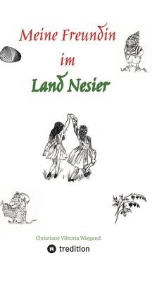 Christiane Wiegand - Meine Freundin im Land Nesier, Inbunden. Tillgänglighet: Lägg i varukorg