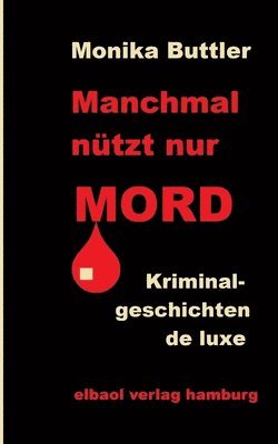 Monika Buttler - Manchmal nützt nur Mord, Häftad. Tillgänglighet: Lägg i varukorg
