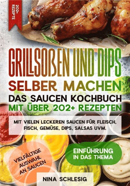 Nina Schlesig - Grillsoßen und Dips selber machen – Das Saucen Kochbuch mit über 202+ Rezepten, E-bok