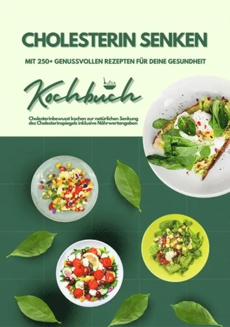 Mia McCarthy - Cholesterin senken: Kochbuch mit 250+ genussvollen Rezepten für deine Gesundheit (Cholesterinbewusst kochen zur natürlichen Senkung des Cholesterinspiegels inklusive Nährwertangaben), E-bok. Tillgänglighet: Lägg i varukorg