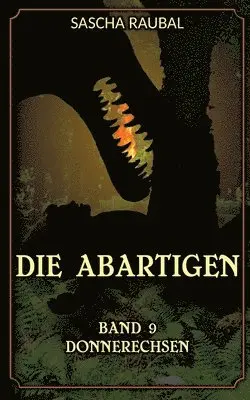 Sascha Raubal - Donnerechsen: Die Abartigen, Band 9, Häftad. Tillgänglighet: Lägg i varukorg