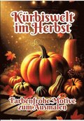 K�rbiswelt im Herbst: Farbenfrohe Motive zum Ausmalen