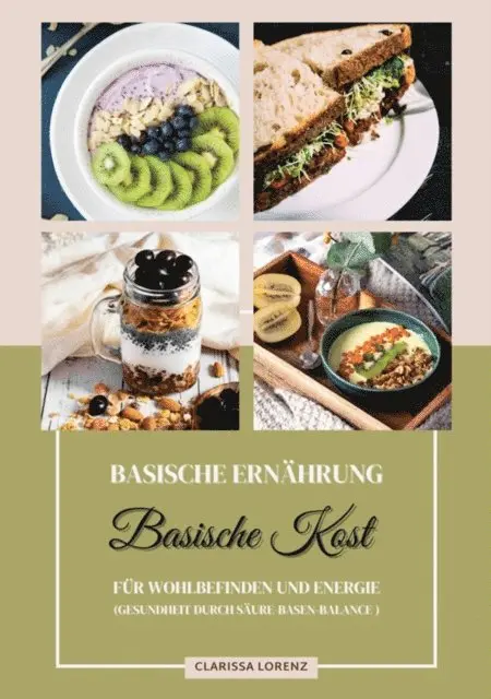 Clarissa Lorenz - Basische Ernährung: Basische Kost für Wohlbefinden und Energie (Gesundheit durch Säure-Basen-Balance), E-bok. Tillgänglighet: Lägg i varukorg