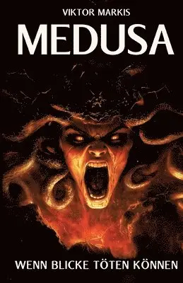 Viktor Markis - Medusa - Wenn Blicke töten können: Das Vermächtnis einer der faszinierendsten Figuren der griechischen Mythologie, Häftad. Tillgänglighet: Lägg i varukorg