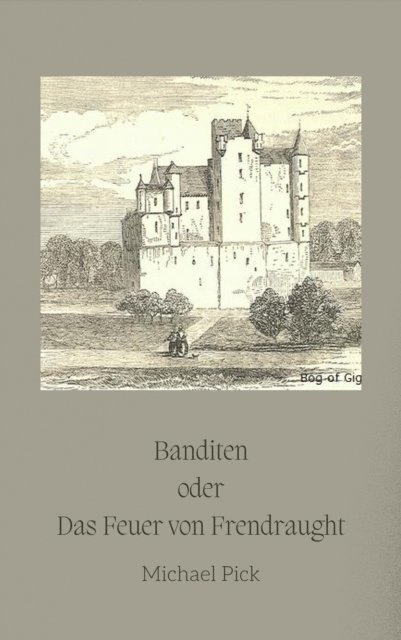 Michael Pick - Banditen oder Das Feuer von Frendraught, E-bok