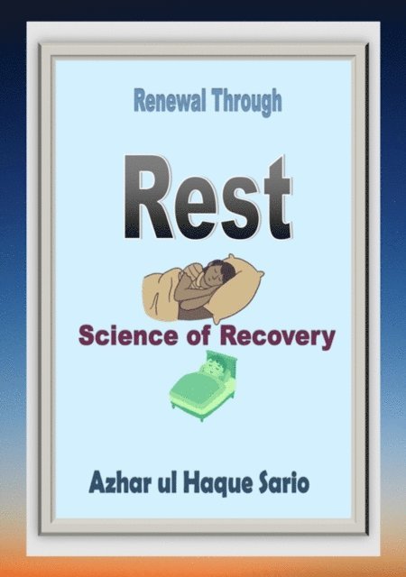 Azhar ul Haque Sario, Azhar Sario Authorship and Publishing - Renewal Through Rest, E-bok