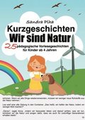 KitaFix-Kurzgeschichten Wir sind Natur: 25 p�dagogische Vorlesegeschichten f�r Kinder ab 4 Jahren