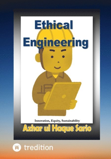 Azhar ul Haque Sario - Ethical Engineering, E-bok