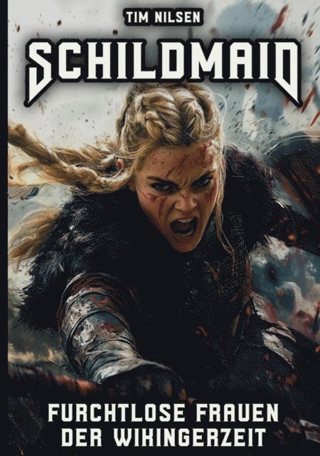 Tim Nilsen - Schildmaid - Furchtlose Frauen der Wikingerzeit, E-bok
