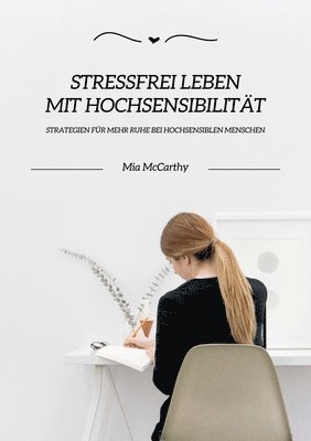 Mia McCarthy - Stressfrei leben mit Hochsensibilität: Strategien für mehr Ruhe bei hochsensiblen Menschen, Häftad