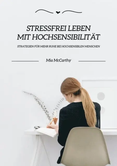 Mia McCarthy - Stressfrei leben mit Hochsensibilität: Strategien für mehr Ruhe bei hochsensiblen Menschen, E-bok. Tillgänglighet: Lägg i varukorg