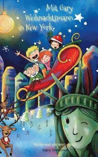 Mit Gary Weihnachtsmann in New York: Das Abenteuer geht weiter - Band 2
