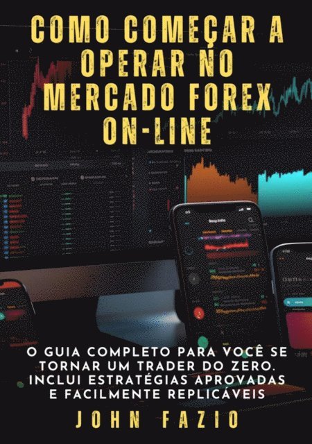 John Fazio - Como começar a operar no mercado Forex on-line, E-bok