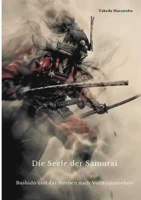 Die Seele der Samurai: Bushidō und das Streben nach Vollkommenheit