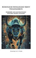 K�nstliche Intelligenz trifft Finanzm�rkte: Moderne Anlagestrategien f�r eine smarte Zukunft
