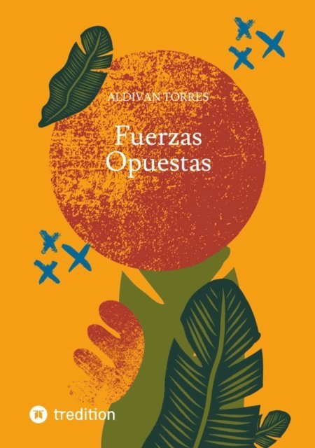 Aldivan Torres - Fuerzas Opuestas, E-bok