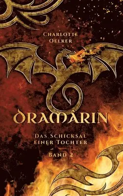 Charlotte Oelker - Dramârin - Der zweite Teil der Drachen-Fantasy-Reihe mit einer mutigen Protagonistin und einer geheimnisvollen Prophezeiung, Inbunden. Tillgänglighet: Lägg i varukorg
