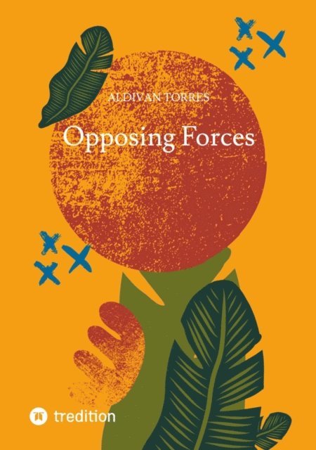 Aldivan Torres - Opposing Forces, E-bok