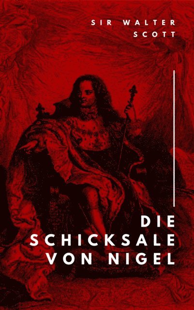Walter Scott, Michael Pick - Die Schicksale von Nigel, E-bok
