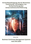 Krisenbew�ltigung durch Business Continuity: Strategien zur Sicherstellung der Unternehmensfortf�hrung: Business Continuity Management Systems nach IS
