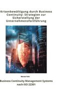 Krisenbew�ltigung durch Business Continuity: Strategien zur Sicherstellung der Unternehmensfortf�hrung: Business Continuity Management Systems nach IS
