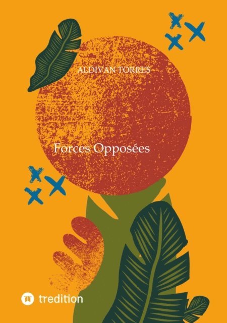 Aldivan Torres - Forces Opposées, E-bok
