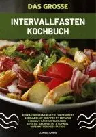 Clarissa Lorenz - Das große Intervallfasten Kochbuch: 400 kalorienarme Rezepte für gesundes Abnehmen mit 16:8 oder 5:2 Methode inklusive Nährwertangaben - effektiv, nachhaltig und schnell (Intermittierendes Fasten), Häftad. Tillgänglighet: Lägg i varukorg