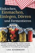 Einkochen, Einmachen, Einlegen, D�rren und Fermentieren