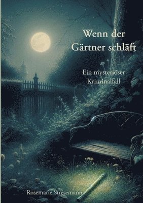 Rosemarie Stresemann - Wenn der Gärtner schläft: Ein mysteriöser Kriminalfall, Häftad