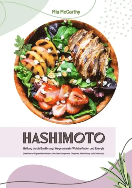 Mia McCarthy - Hashimoto Heilung durch Ernährung: Wege zu mehr Wohlbefinden und Energie (Hashimoto-Thyreoiditis-Guide: Alles über Symptome, Diagnose, Behandlung und Ernährung), E-bok. Tillgänglighet: Lägg i varukorg