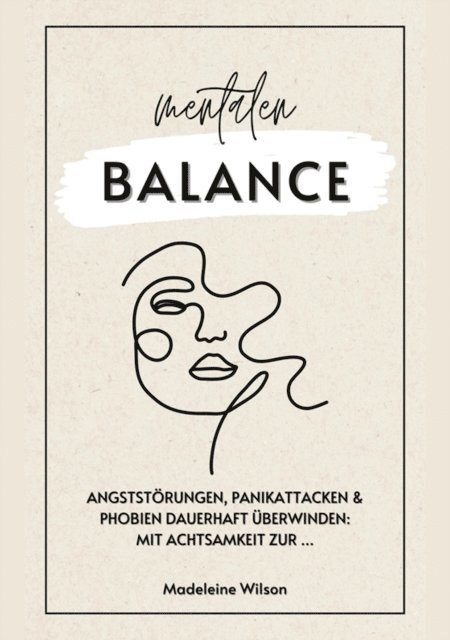 Madeleine Wilson - Angststörungen, Panikattacken und Phobien dauerhaft überwinden: Mit Achtsamkeit zur mentalen Balance, E-bok