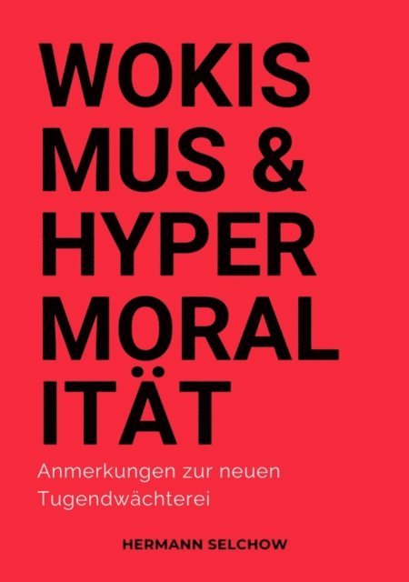 Hermann Selchow - Wokismus und Hypermoralität, E-bok. Tillgänglighet: Lägg i varukorg