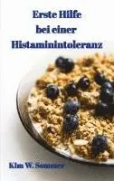 Erste Hilfe bei einer Histaminintoleranz: Histamin-Intoleranz, Histaminunverträglichkeit