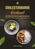 Healthy Food Lounge - Cholesterinarme Kochkunst: 250 köstliche Rezept-Ideen für gesunde Cholesterinwerte (Gesundes Kochbuch zur natürlichen Senkung des Cholesterinspiegels mit Nährwertangaben), Häftad