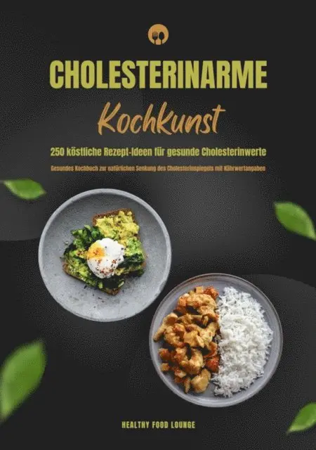 Healthy Food Lounge - Cholesterinarme Kochkunst: 250 köstliche Rezept-Ideen für gesunde Cholesterinwerte (Gesundes Kochbuch zur natürlichen Senkung des Cholesterinspiegels mit Nährwertangaben), E-bok. Tillgänglighet: Lägg i varukorg