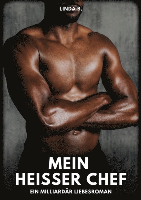 Linda B. - Mein heißer Chef, E-bok