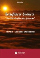 Jürgen List - Reiseführer Südtirol "Von Sterzing bis zum Gardasee", Häftad