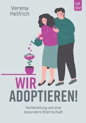 Verena Helfrich - Wir adoptieren!: Vorbereitung auf eine besondere Elternschaft, Häftad. Tillgänglighet: Lägg i varukorg