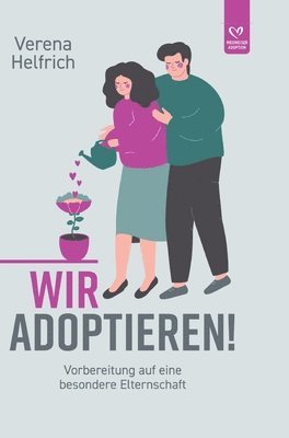 Verena Helfrich - Wir adoptieren!: Vorbereitung auf eine besondere Elternschaft, Inbunden. Tillgänglighet: Lägg i varukorg