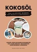 Kokosl: Das Allround-Wunder fr Beauty und Gesundheit (Kokosl-Guide: Ein wahrer Allrounder fr Haut, Haare, Gesichts- und Zah