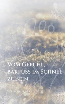 Verena Aus Der Stille - Vom Gefühl, barfuß im Schnee zu sein, Häftad