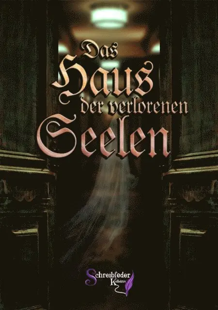 Autor:innenkollektiv Schreibfeder, Autor:innenkollektiv Schreibfeder - Das Haus der verlorenen Seelen, E-bok. Tillgänglighet: Lägg i varukorg