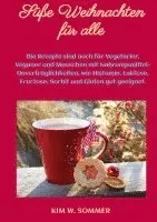 Kim W. Sommer - Süße Weihnachten für alle: Die Rezepte sind auch für Vegetarier, Veganer und Menschen mit Nahrungsmittel-Unverträglichkeiten, wie Histamin, Laktose, F, Inbunden. Tillgänglighet: Lägg i varukorg