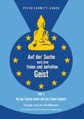 Auf der Suche nach dem freien und befreiten Geist - Teil II: Wo das Suchen endet und das Finden beginnt: Europa und der Buddhismus als �u�erer und inn