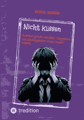 Samuel Samiris, Sami Duymaz - Nicht Küssen: Zwischen Verlust und Nähe / Depression und Abhängigkeiten einmal anders erklärt., Häftad