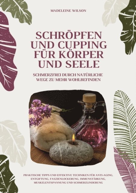 Madeleine Wilson - Schröpfen und Cupping für Körper und Seele: Schmerzfrei durch natürliche Wege zu mehr Wohlbefinden, E-bok