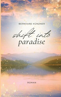 Bernhard Künzner - Shift into paradise, Häftad. Tillgänglighet: Lägg i varukorg