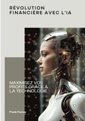 R�volution financi�re avec l'IA: Maximisez vos profits gr�ce � la technologie