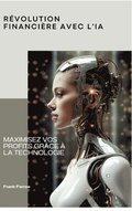 R�volution financi�re avec l'IA: Maximisez vos profits gr�ce � la technologie