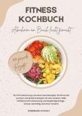 Fitness Kochbuch: Abnehmen am Bauch leicht gemacht - 500 gesunde Rezepte f�r Fettverbrennung und einen beschleunigten Stoffwechsel